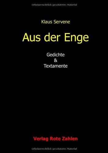 Aus der Enge Gedichte & Textamente 1970 - 2012
