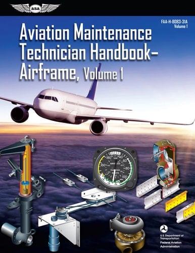 Aviation Maintenance Technician Handbook: Airframe, Volume 1 (2023) Faa-H-8083-31a