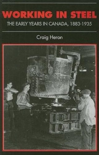 Working in Steel The Early Years in Canada, 1883-1935
