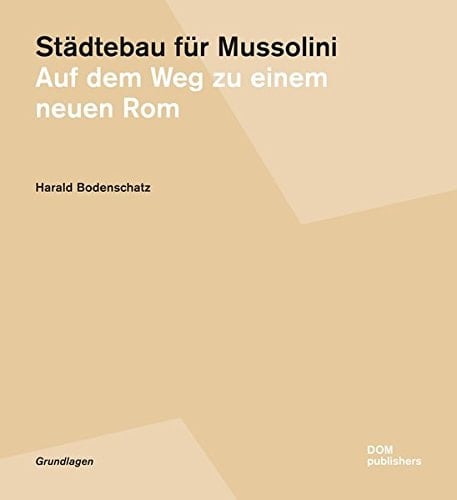 Städtebau für Mussolini auf dem Weg zu einem neuen Rom