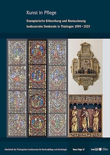 Kunst in Pflege exemplarische Erforschung und Restaurierung bedeutender Denkmale in Thu̐{u031B}uringen 1999-2023 : Methoden - Ergebnisse - Kontext