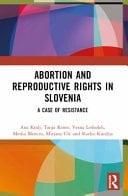 Abortion and Reproductive Rights in Slovenia A Case of Resistance