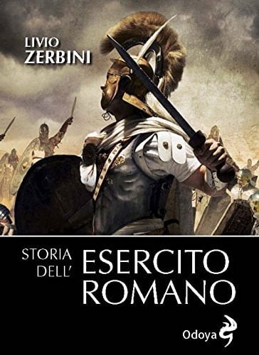 Storia dell'esercito romano. Nuova ediz.