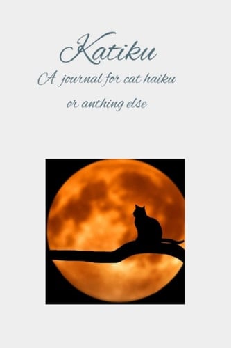 Katiku - A journal for cat haiku - or anything else