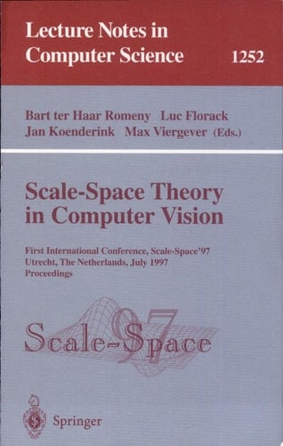 Scale-Space Theory in Computer Vision First International Conference, Scale-Space '97, Utrecht, The Netherlands, July 2 - 4, 1997, Proceedings