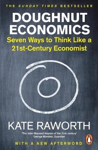 Doughnut Economics The must-read book that redefines economics for a world in crisis