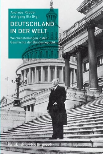 Deutschland in der Welt Weichenstellungen in der Geschichte der Bundesrepublik