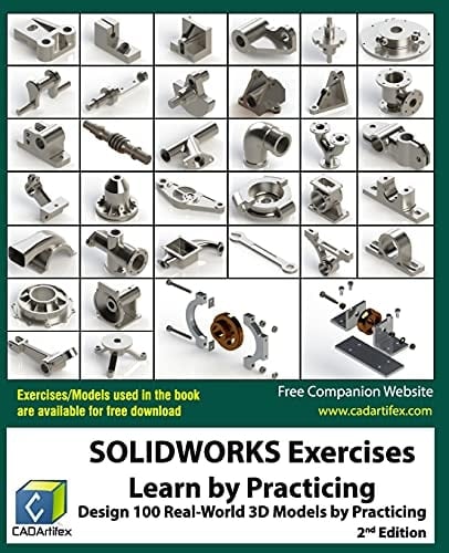 SOLIDWORKS Exercises - Learn by Practicing Learn to Design 3D Models by Practicing with These 100 Real-World Mechanical Exercises! (2 Edition)