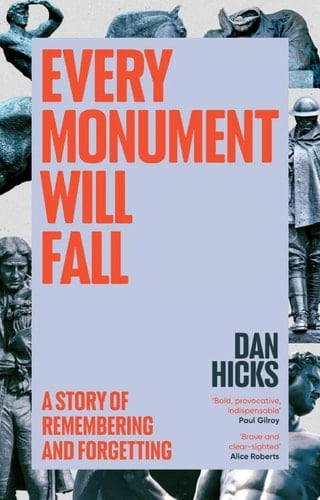 Every Monument Will Fall A Story of Remembering and Forgetting