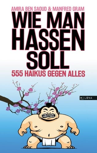 Wie man hassen soll 555 Haikus gegen alles
