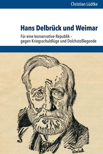 Schriftenreihe der Historischen Kommission bei der Bayerischen Akademie der Wissenschaften Für eine konservative Republik – gegen Kriegsschuldlüge und Dolchstoßlegende