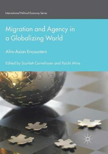 Migration and Agency in a Globalizing World Afro-Asian Encounters