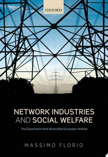 Network Industries and Social Welfare: The Experiment that Reshuffled European Utilities