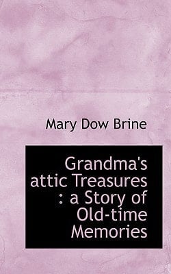 Grandma's attic Treasures: a Story of Old-time Memories