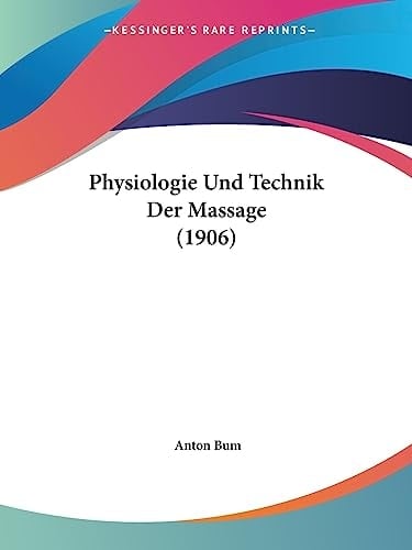 Physiologie Und Technik Der Massage (1906)