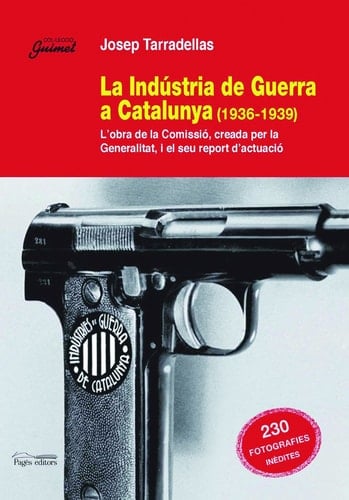 La indústria de guerra a Catalunya (1936-1939) l'obra de la Comissió, creada per la Generalitat, i el seu report d'actuació