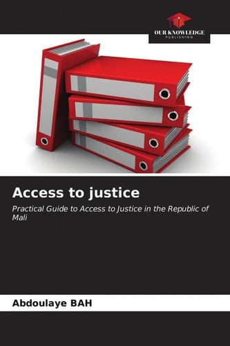 Access to justice: Practical Guide to Access to Justice in the Republic of Mali