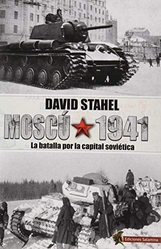 Moscú 1941 : la batalla por la capital soviética
