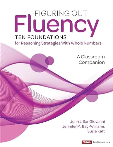Figuring Out Fluency--Ten Foundations for Reasoning Strategies with Whole Numbers A Classroom Companion