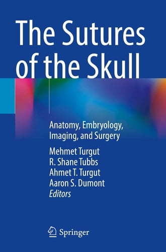 The Sutures of the Skull Anatomy, Embryology, Imaging, and Surgery