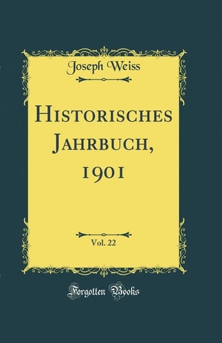 Historisches Jahrbuch, 1901, Vol. 22 (Classic Reprint)