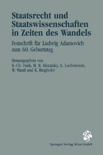 Staatsrecht und Staatswissenschaften in Zeiten des Wandels Festschrift für Ludwig Adamovich zum 60. Geburtstag