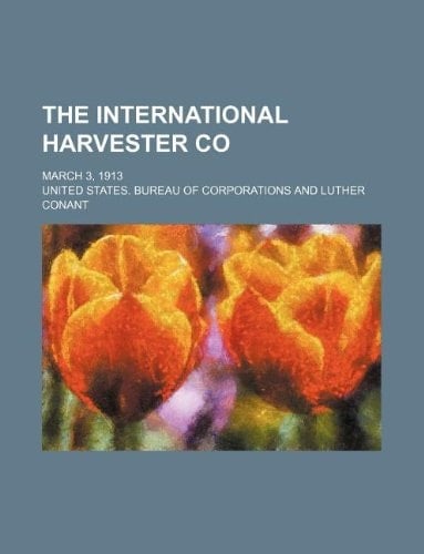 The International harvester co; March 3, 1913