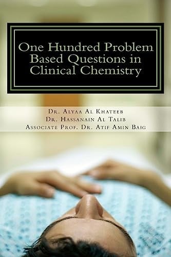 One Hundred Problem Based Questions in Clinical Chemistry For Undergraduates and Postgraduates