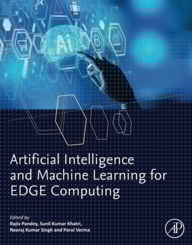 Artificial Intelligence and Machine Learning for EDGE Computing