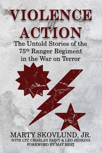 Violence of Action The Untold Stories of the 75th Ranger Regiment in the War on Terror