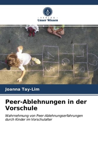 Peer-Ablehnungen in der Vorschule: Wahrnehmung von Peer-Ablehnungserfahrungen durch Kinder im Vorschulalter (German Edition)
