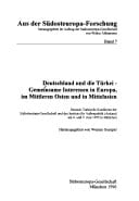 Deutschland und die Türkei: Gemeinsame Interessen in Europa, im Mittleren Osten und in Mittelasien : Deutsch-Türkische Konferenz der ... der Südosteuropa-Forschung) (German Edition)