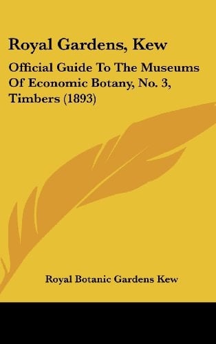 Royal Gardens, Kew: Official Guide To The Museums Of Economic Botany, No. 3, Timbers (1893)
