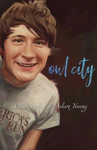 Owl City: A Biography of Adam Young