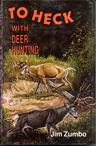 To Heck with Deer Hunting