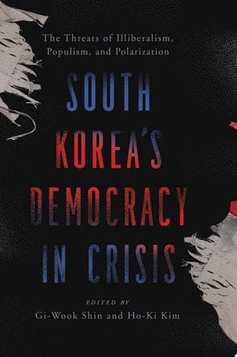 South Korea’s Democracy in Crisis The Threats of Illiberalism, Populism, and Polarization