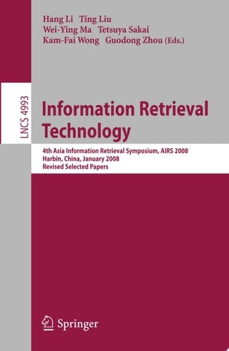 Information Retrieval Technology 4th Asia Information Retrieval Symposium, AIRS 2008, Harbin, China, January 15-18, 2008, Revised Selected Papers