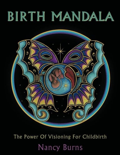 Birth Mandala The Power Of Visioning For Childbirth