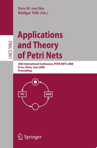 Applications and Theory of Petri Nets 29th International Conference, PETRI NETS 2008, Xi'an, China, June 23-27, 2008, Proceedings