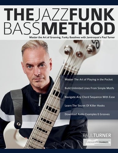 The Jazz Funk Bass Method Master the Art of Grooving, Funky Basslines with Jamiroquai's Paul Turner