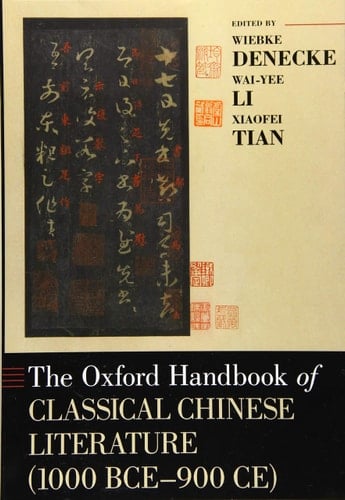 The Oxford Handbook of Classical Chinese Literature (1000bce-900ce)