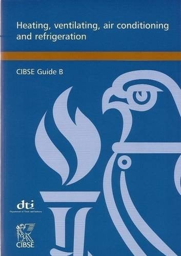 Heating, Ventilating, Air Conditioning and Refrigeration CIBSE Guide B