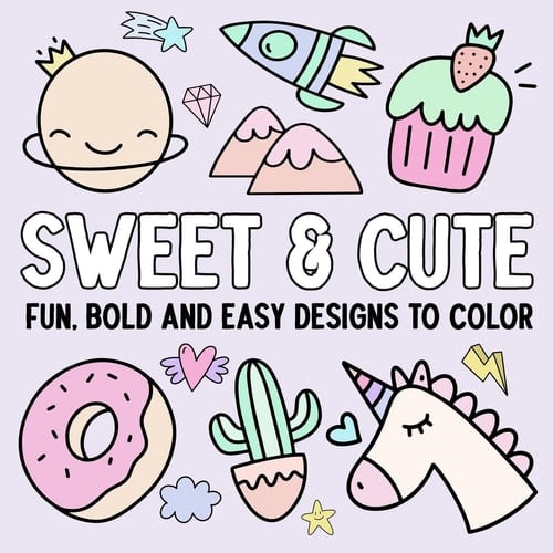 Sweet & Cute Fun, Bold, and Easy Designs to Color