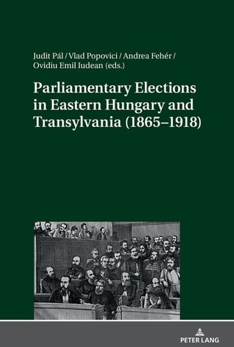 Parliamentary Elections in Eastern Hungary and Transylvania (18651918)
