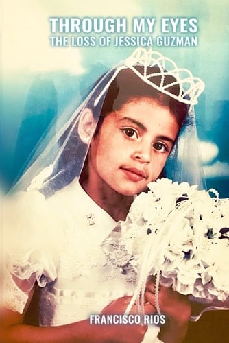 Through My Eyes: the Loss of Jessica Guzman