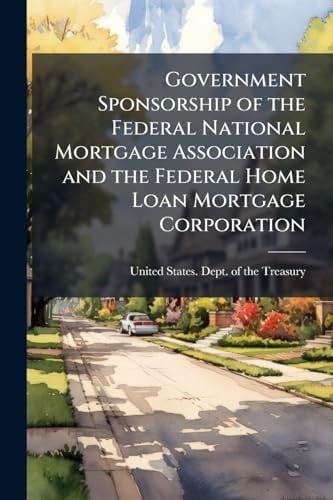 Government Sponsorship of the Federal National Mortgage Association and the Federal Home Loan Mortgage Corporation