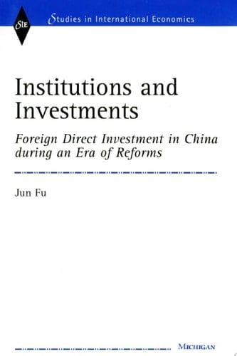Institutions and Investments Foreign Direct Investment in China During an Era of Reforms