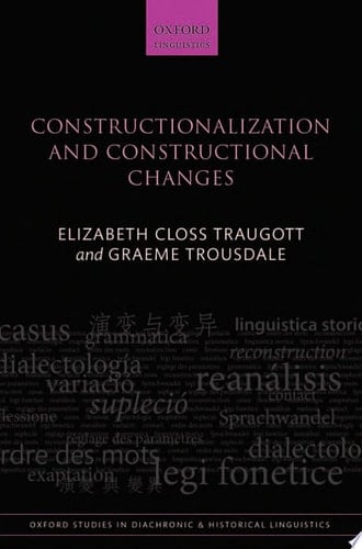 Constructionalization and Constructional Changes (Oxford Studies in Diachronic and Historical Linguistics)