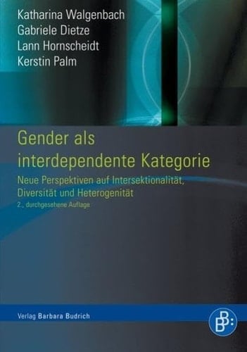 Gender als interdependente Kategorie neue Perspektiven auf Intersektionalität, Diversität und Heterogenität