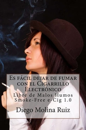 Es fácil dejar de fumar con el CIGARRILLO ELECTRÓNICO Libre de Malos Humos - Smoke-Free e-Cig 1.0